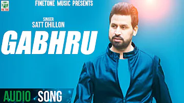 Gabhru | Full Audio Song | Satt Dhillon | Latest Punjabi Songs 2018 | Finetone