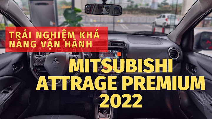 Người dùng đánh giá mitsubishi attrage năm 2024