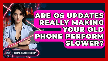 Are OS Updates Really Making Your Old Phone Perform Slower? - Emerging Tech Insider