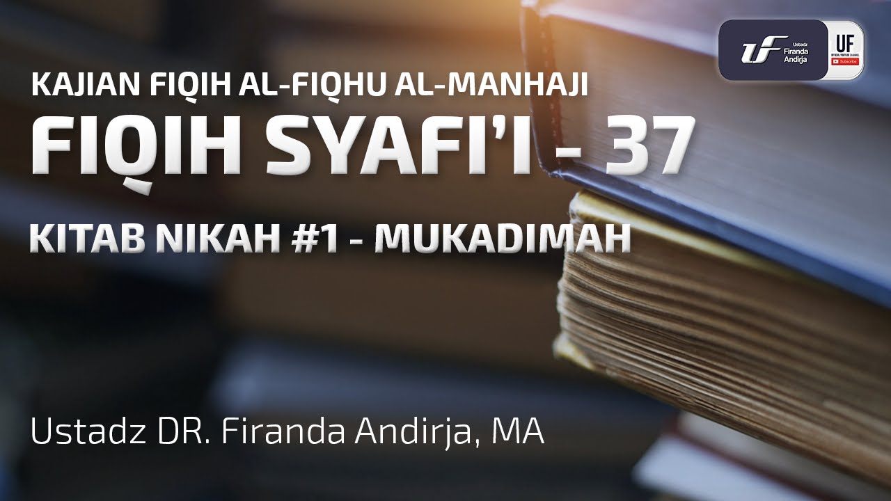 ⁣Fiqih Syafii #37: Kitab Nikah: Mukadimah - Ustadz Dr. Firanda Andirja M.A