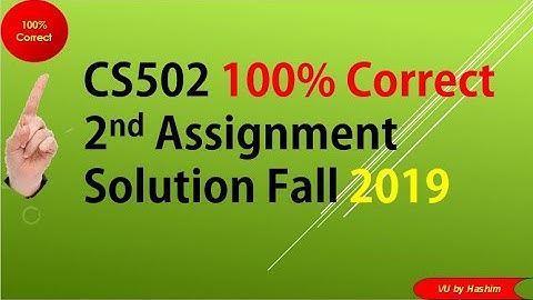 VU by Hashim | CS502 assignment 2 solution FALL 2019 WITH SOLUTION FILE DOWNLOAD LINK