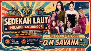 SEDEKAH LAUT PELABUHAN JONGOR Bersama O.M. SAVANA - JAWA TIMUR || SELASA, 7 JULI 2026