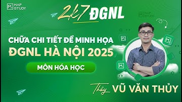 CHỮA CHI TIẾT ĐỀ MINH HỌA ĐGNL ĐHQG HÀ NỘI 2025 MÔN HÓA HỌC | MAPSTUDY
