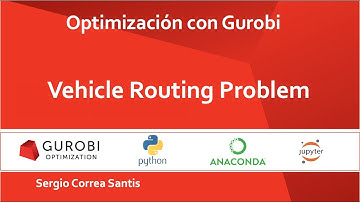 11 - Optimización con Gurobi | CVRP | python | Gurobi