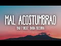 Mau y Ricky, Maria Becerra - Mal Acostumbrao (Letra/Lyrics)