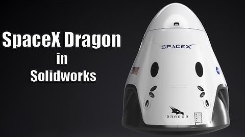 SpaceX Dragon Capsule in SolidWorks – 3D CAD Modeling Tutorial