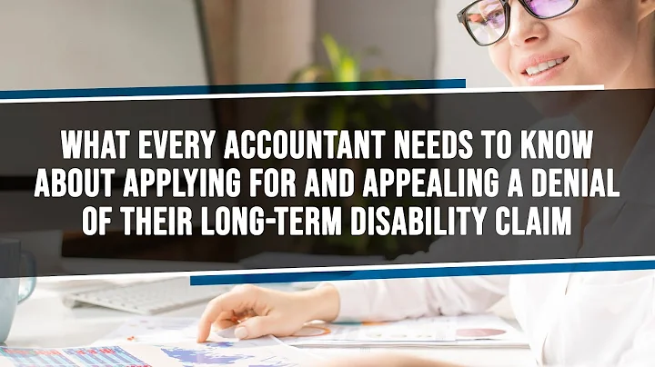 What Every Accountant Needs To Know About Applying For LTD Benefits & Appealing A Claims Denial