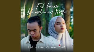 TAK BERANI KU MELAWAN RESTU (feat. Yaya Nadila)