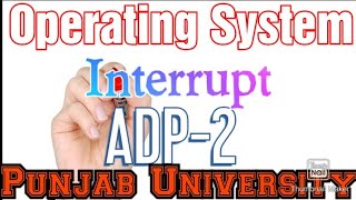ADP-2 || OS || Interrupt || Chapter 1 |\ Lecture 9