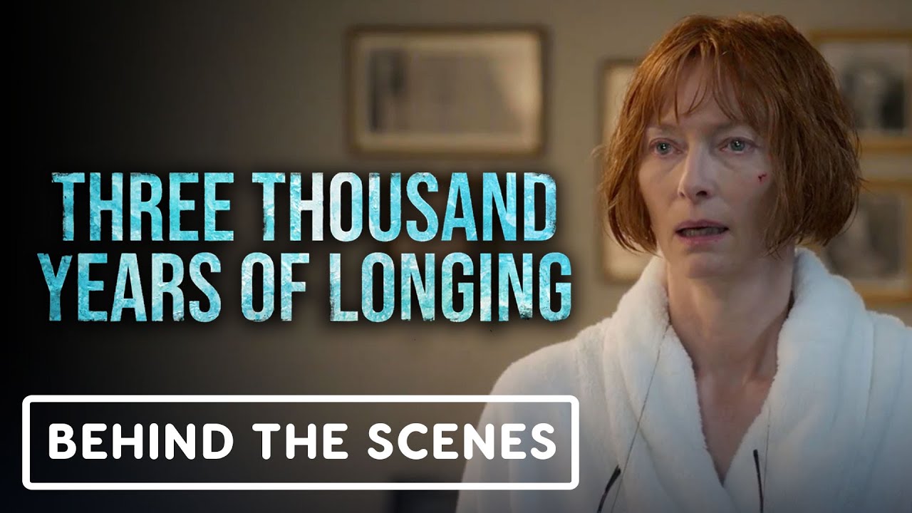 Three Thousand Years Of Longing Official Behind The Scenes Clip 2022 Three Thousand Years Of Longing Official Behind The Scenes Clip 2022