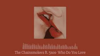 The chainsmokers ft. 5sos- Who do you love (slow + reverb)