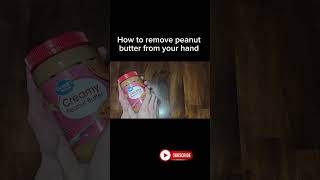 How to remove peanut butter from your hand #howto #diy