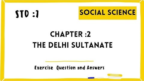 #std7 SOCIAL SCIENCE || Exercise Solution || Chapter 2 THE DELHI SULTANATE