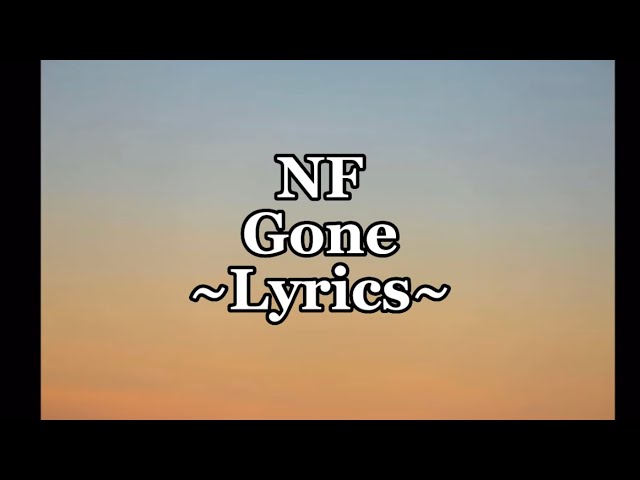 NF ~ Gone (lyrics) class=