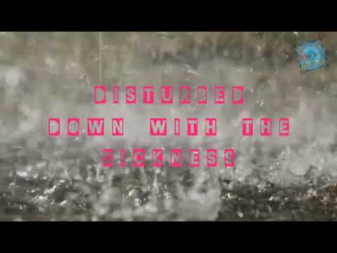 Disturbed-down with the sickness