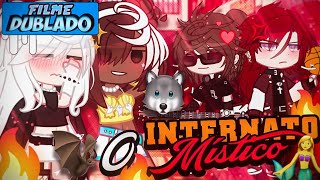 [DUBLADO] O Internato MÍSTICO? 🔥🌟 | O Filme | Gacha Club