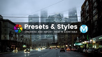 How to organise and import presets and styles in darktable + FREE Styles