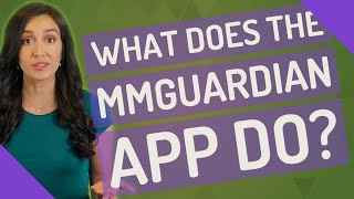 What does the MMGuardian app do? screenshot 4