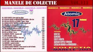 112 - Manele vechi de colectie - Atomic volumul 17 (2001) [Varianta CD]
