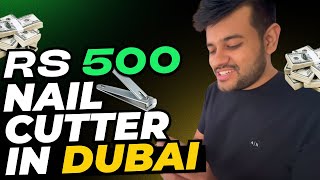 Rs 500 Nail cutter in Dubai | Vlog 4