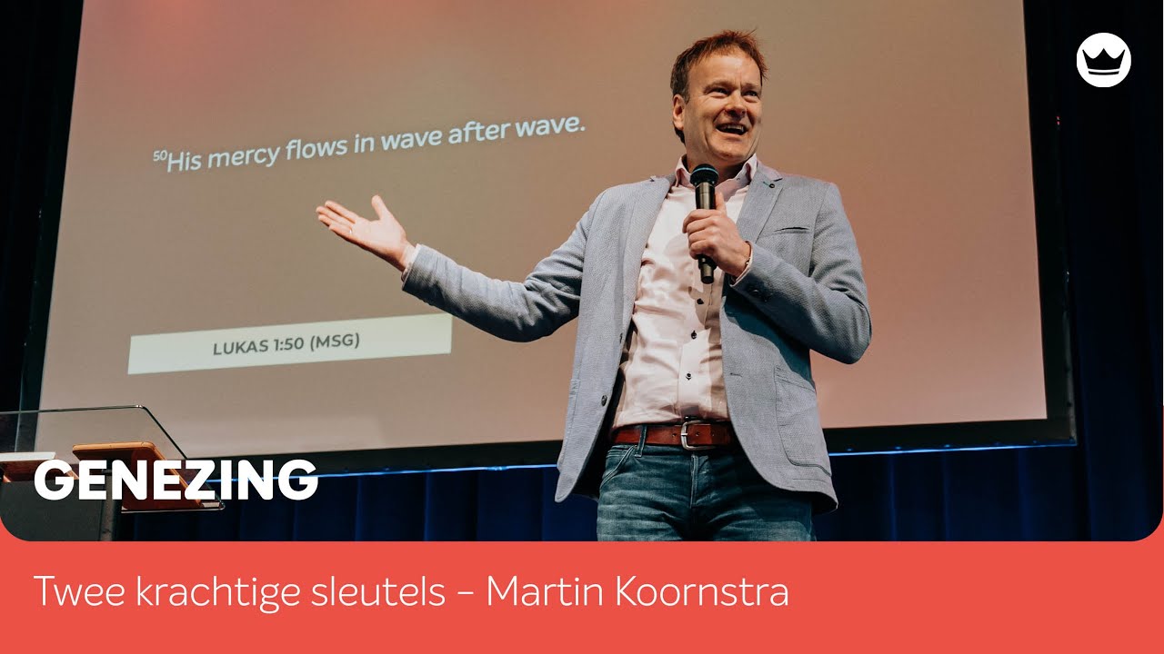 Martin Koornstra over twee krachtige sleutels | Groeiconferentie genezing