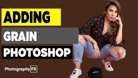 How to Add Grain in Adobe Photoshop