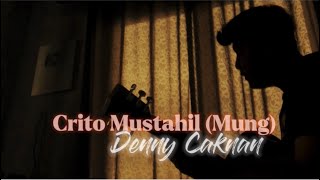 Crito Mustahil (Mung) - Denny caknan (Cover panjiahriff)