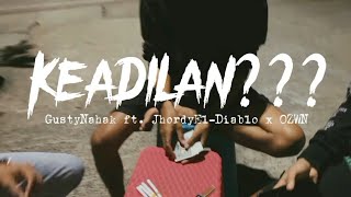 KEADILAN??? (GustyNahak ft JhordyEl-Diablo x Zwin )MV