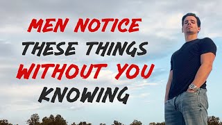 07 Things Women Have No Idea Men Notice About Them  Women MUST WATCH