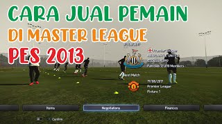 Cara sukses jual pemain di master league pes 2013