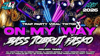 DJ TRAP BATTLE - ON MY WAY BASS TOBRUT VIRAL TERBARU 2026 [3D MUSIC PRODUCTION]