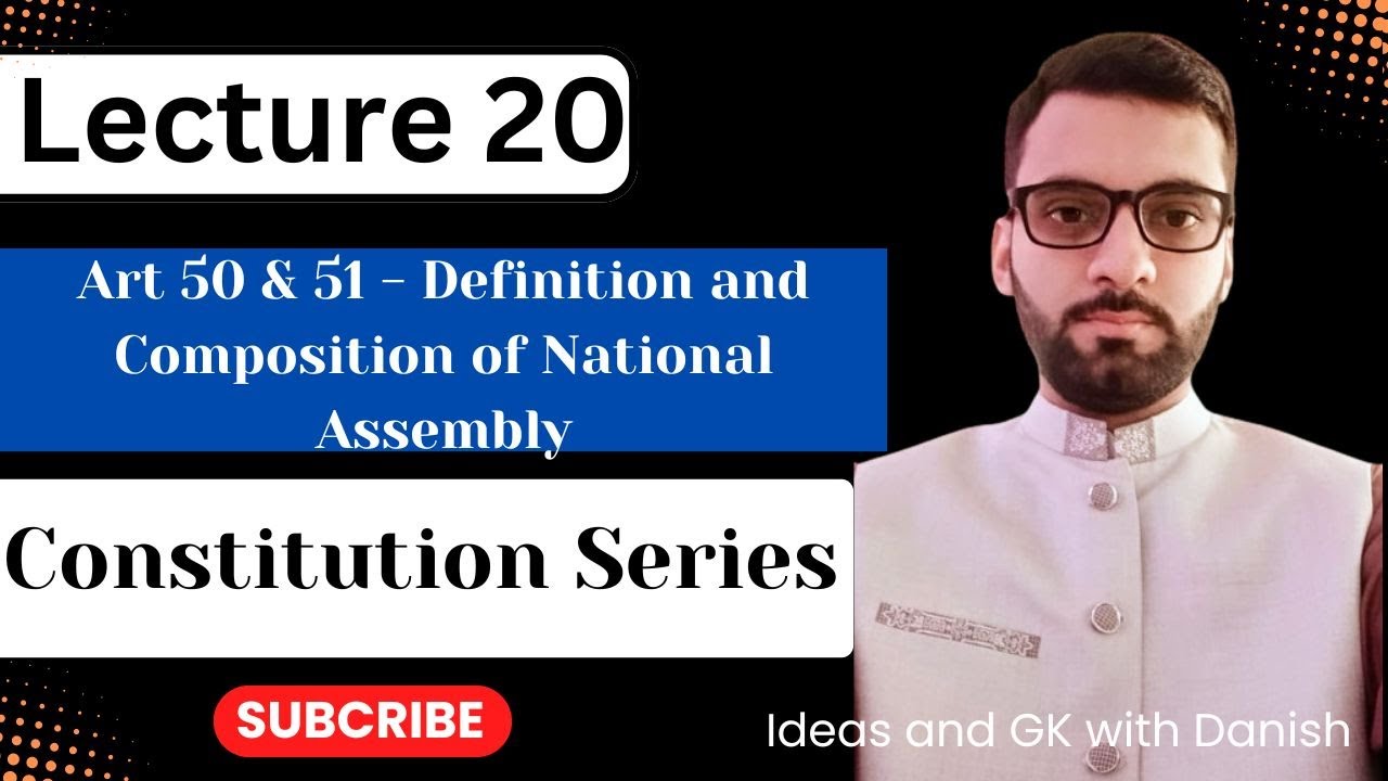 Article 50 and 51 of the constitution : Constitution Series | Episode 20 CSS PMS GK FPSC PPSC KPPSC
