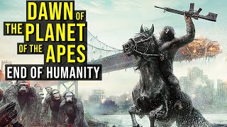 DAWN OF THE PLANET OF THE APES (End of Humanity, Ape Dominion + Ending) EXPLAINED