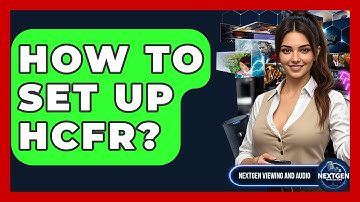 How To Set Up HCFR? - NextGen Viewing and Audio