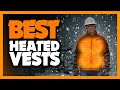 Best heated vests 2023  the only 5 you should consider today