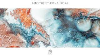 Into The Ether - Aurora