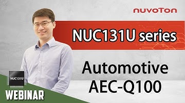 Nuvoton Automotive MCU webinar: releasing our first automotive MCU with AEC-Q100 qualified