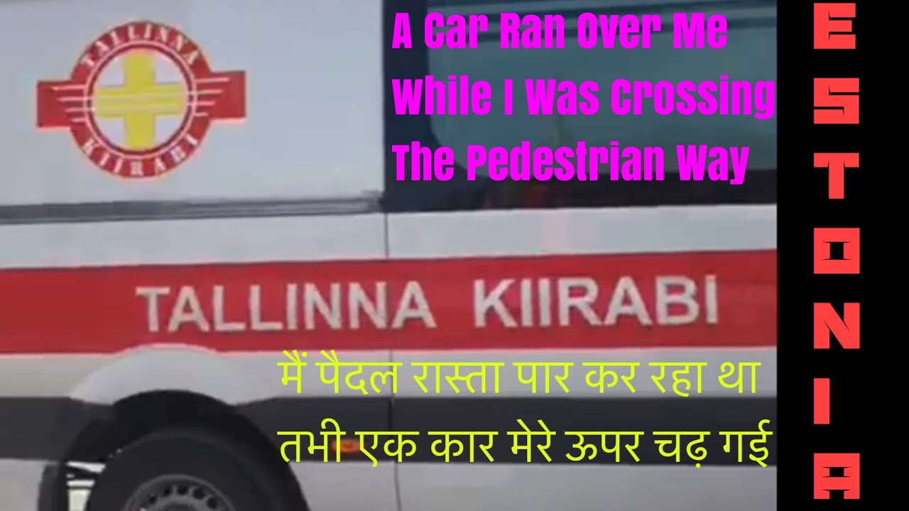 A Car Ran Over Me While I Was Crossing The Pedestrian Way पैदल रास्ता ...