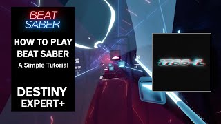 How to Play Beat Saber - A Simple Tutorial (Destiny - 1788-L & Blanke - Expert+) by Reginald 64 views 4 months ago 3 minutes, 53 seconds