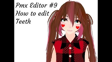 {Pmx Editor Tutorial} Teeth Edit