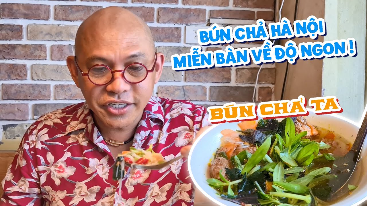 Food For Good #658: Bún Chả Ta Hanoi ngon cỡ nào mà cả bạn Tây còn phải giới thiệu Color Man ?