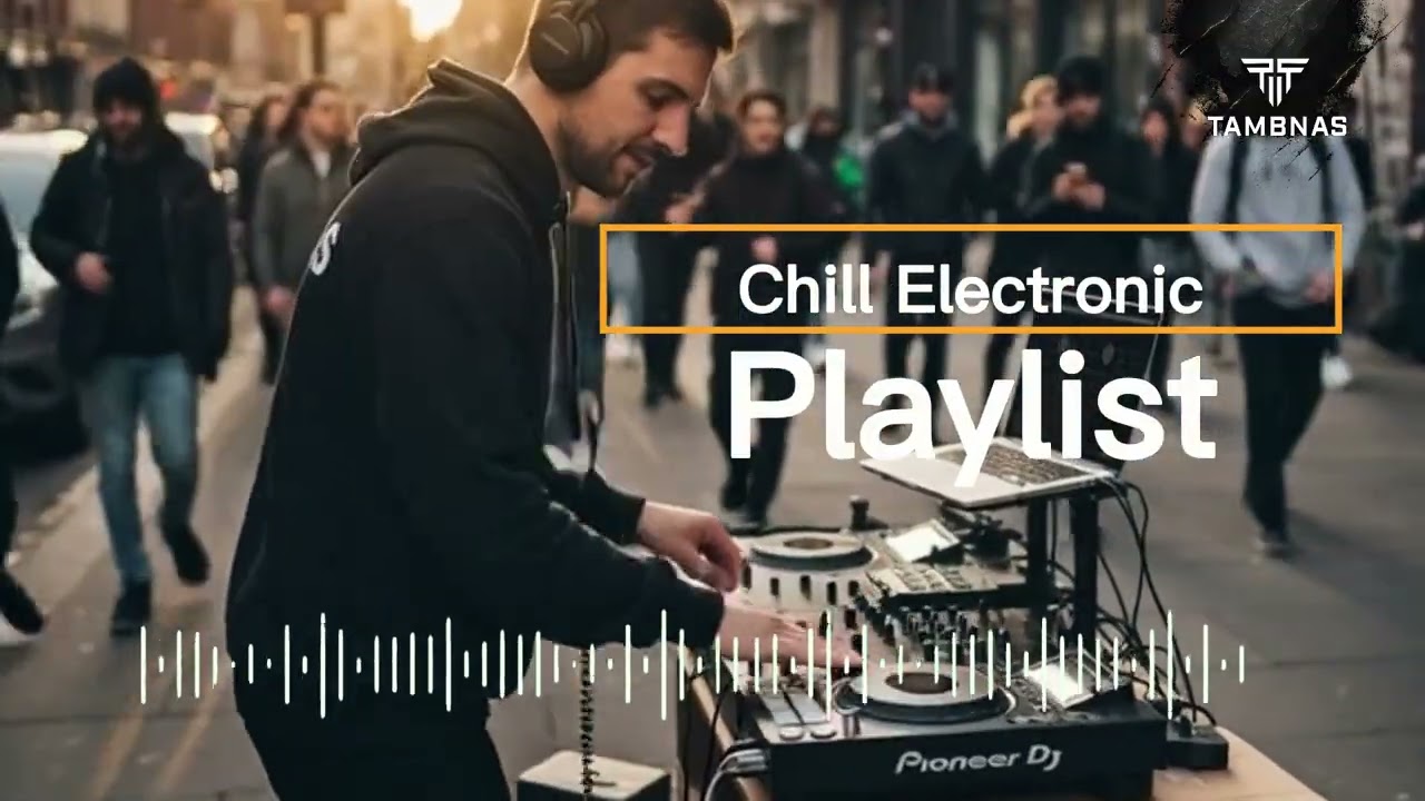 TAMBNAS | 28 JANUARI 2026 | CHILL ELECTRONIC PLAYLIST