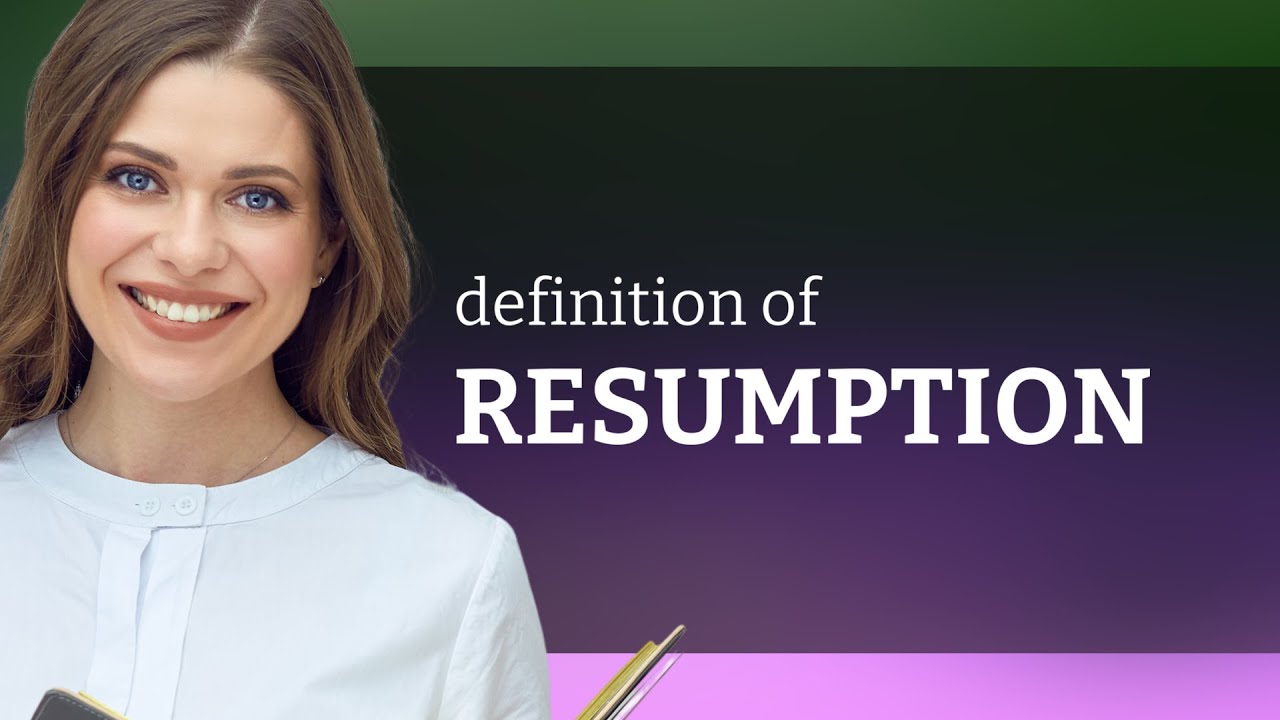 Resumption Definition Resumption — definition of RESUMPTION - YouTube