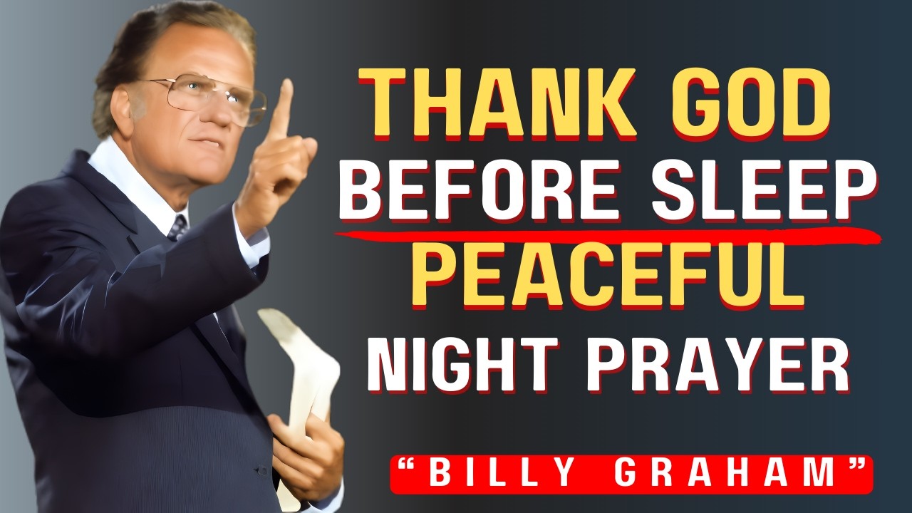 End Your Day with Gratitude 🙏 Night Prayer for Peaceful Sleep & God’s Protection||Billy Graham