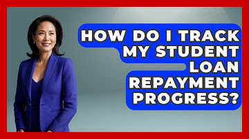 How Do I Track My Student Loan Repayment Progress? - Your Guide to Budgeting