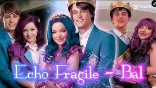 Echo Fragile - Bal (Ben and Mal) - Descendants edit - with lyrics