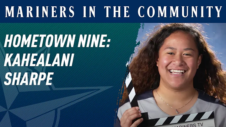 Seattle Mariners Hometown Nine Spotlight: Kahealan...