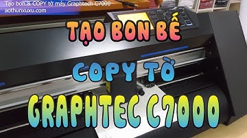 Tạo bon và COPY TỜ cho máy GRAPHTEC CE7000