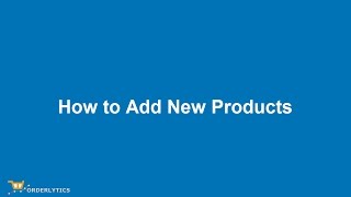 Orderlytics: How to Add New Products