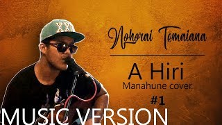 OSC #1 (Music Version) : A hiri - Nohorai Temaiana (Manahune cover) chords